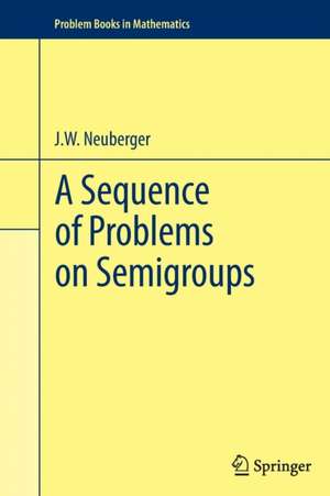 A Sequence of Problems on Semigroups de john neuberger