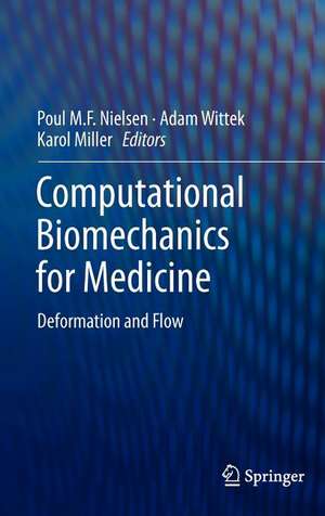 Computational Biomechanics for Medicine: Deformation and Flow de Poul M. F. Nielsen