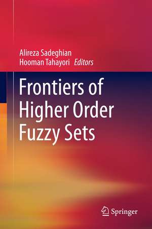 Frontiers of Higher Order Fuzzy Sets de Alireza Sadeghian