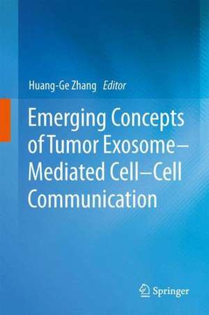 Emerging Concepts of Tumor Exosome–Mediated Cell-Cell Communication de Huang-Ge Zhang