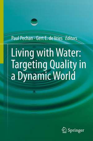 Living with Water: Targeting Quality in a Dynamic World de Paul Pechan