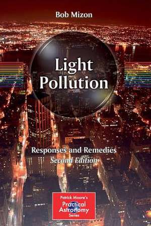 Light Pollution: Responses and Remedies de Bob Mizon