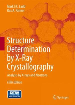 Structure Determination by X-ray Crystallography: Analysis by X-rays and Neutrons de Mark Ladd