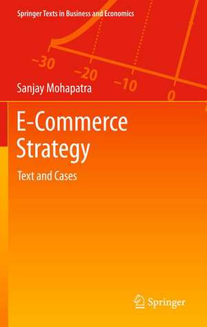 E-Commerce Strategy: Text and Cases de Sanjay Mohapatra