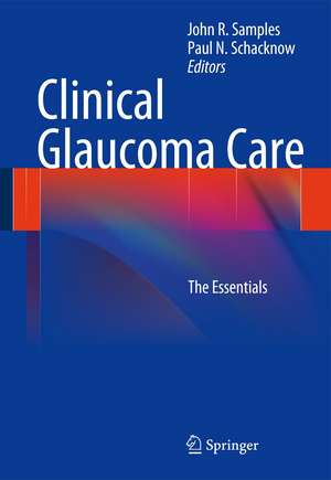 Clinical Glaucoma Care: The Essentials de John R. Samples