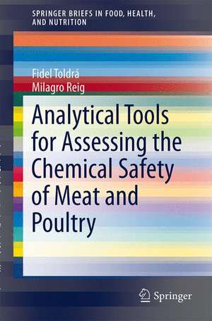 Analytical Tools for Assessing the Chemical Safety of Meat and Poultry de Fidel Toldrá