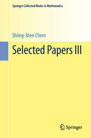 Selected Papers III de Shiing-shen Chern