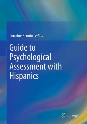 Guide to Psychological Assessment with Hispanics de Lorraine T. Benuto