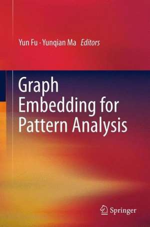 Graph Embedding for Pattern Analysis de Yun Fu