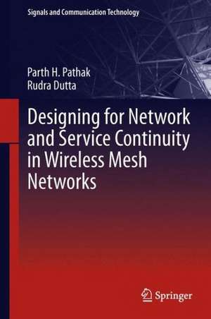 Designing for Network and Service Continuity in Wireless Mesh Networks de Parth H. Pathak