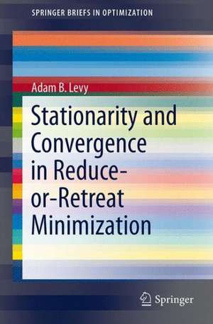 Stationarity and Convergence in Reduce-or-Retreat Minimization de Adam B. Levy