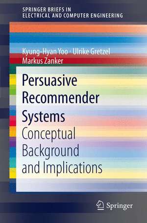 Persuasive Recommender Systems: Conceptual Background and Implications de Kyung-Hyan Yoo