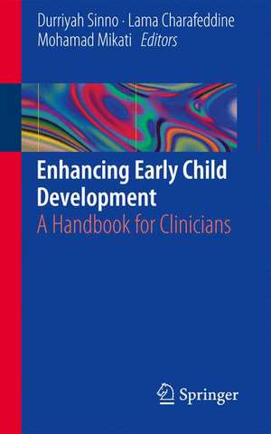 Enhancing Early Child Development: A Handbook for Clinicians de Durriyah Sinno