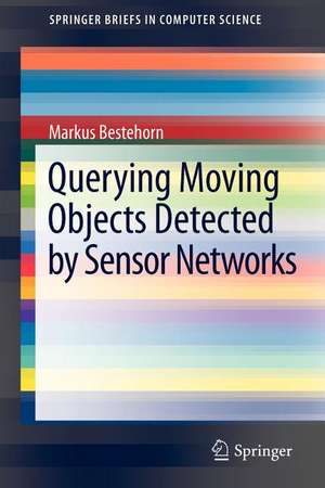 Querying Moving Objects Detected by Sensor Networks de Markus Bestehorn