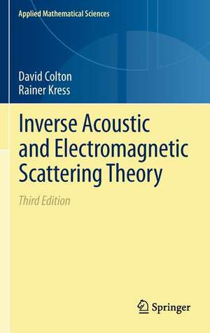 Inverse Acoustic and Electromagnetic Scattering Theory de David Colton