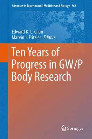 Ten Years of Progress in GW/P Body Research de Edward K. L. Chan