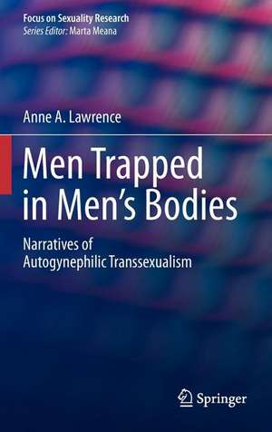 Men Trapped in Men's Bodies: Narratives of Autogynephilic Transsexualism de Anne A. Lawrence