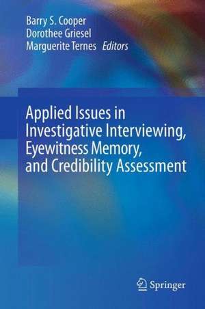 Applied Issues in Investigative Interviewing, Eyewitness Memory, and Credibility Assessment de Barry S. Cooper