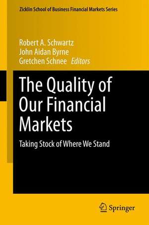 The Quality of Our Financial Markets: Taking Stock of Where We Stand de Robert A. Schwartz