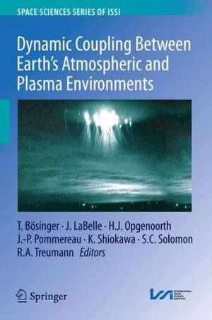 Dynamic Coupling Between Earth's Atmospheric and Plasma Environments de Tilmann Bosinger