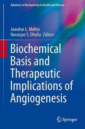 Biochemical Basis and Therapeutic Implications of Angiogenesis de Jawahar Mehta