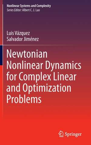 Newtonian Nonlinear Dynamics for Complex Linear and Optimization Problems de Luis Vázquez