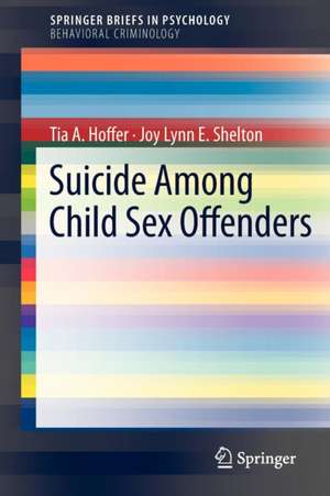 Suicide Among Child Sex Offenders de Tia A. Hoffer