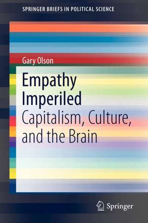 Empathy Imperiled: Capitalism, Culture, and the Brain de gary olson