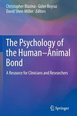 The Psychology of the Human-Animal Bond: A Resource for Clinicians and Researchers de Christopher Blazina