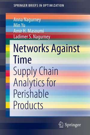 Networks Against Time: Supply Chain Analytics for Perishable Products de Anna Nagurney