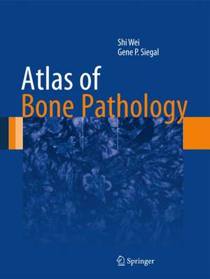 Atlas of Bone Pathology de Shi Wei