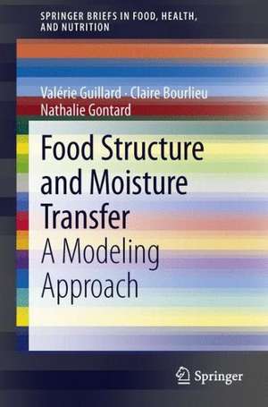 Food Structure and Moisture Transfer: A Modeling Approach de Valérie Guillard