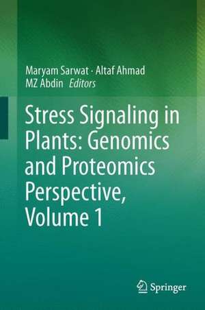 Stress Signaling in Plants: Genomics and Proteomics Perspective, Volume 1 de Maryam Sarwat