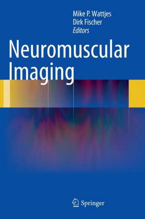 Neuromuscular Imaging de Mike P. Wattjes