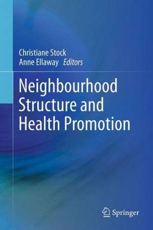 Neighbourhood Structure and Health Promotion de Christiane Stock