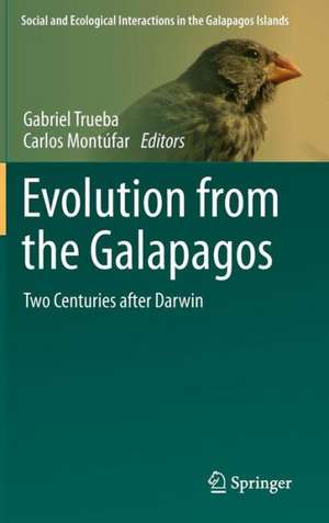 Evolution from the Galapagos: Two Centuries after Darwin de Gabriel Trueba