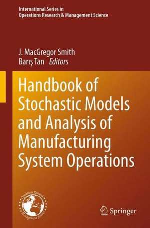 Handbook of Stochastic Models and Analysis of Manufacturing System Operations de J. MacGregor Smith