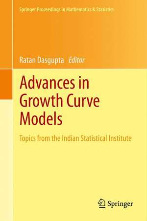 Advances in Growth Curve Models: Topics from the Indian Statistical Institute de Ratan Dasgupta