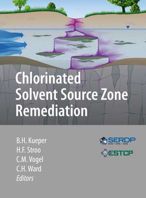 Chlorinated Solvent Source Zone Remediation de Bernard H. Kueper