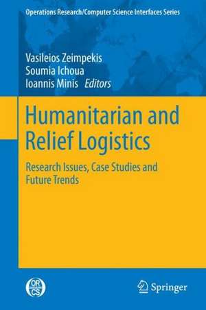 Humanitarian and Relief Logistics: Research Issues, Case Studies and Future Trends de Vasileios Zeimpekis