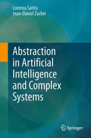 Abstraction in Artificial Intelligence and Complex Systems de Lorenza Saitta