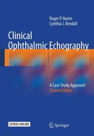 Clinical Ophthalmic Echography: A Case Study Approach de Roger P. Harrie