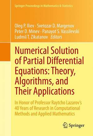 Numerical Solution of Partial Differential Equations: Theory, Algorithms, and Their Applications: In Honor of Professor Raytcho Lazarov's 40 Years of Research in Computational Methods and Applied Mathematics de Oleg P. Iliev