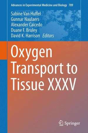 Oxygen Transport to Tissue XXXV de Sabine Van Huffel