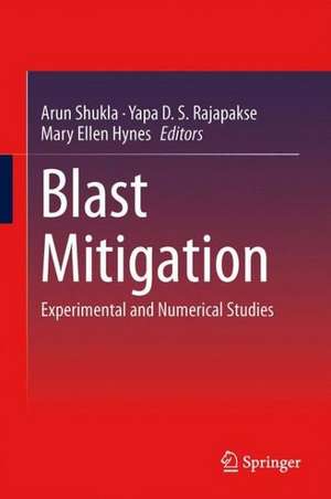 Blast Mitigation: Experimental and Numerical Studies de Arun Shukla