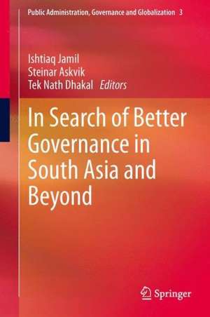 In Search of Better Governance in South Asia and Beyond de Ishtiaq Jamil