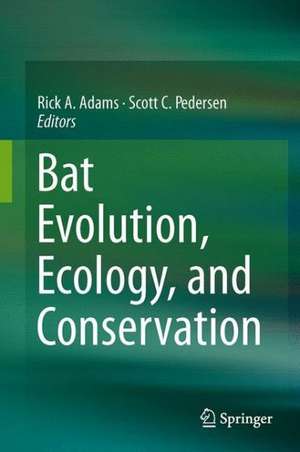 Bat Evolution, Ecology, and Conservation de Rick A Adams