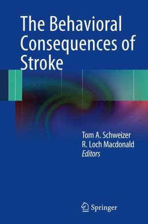 The Behavioral Consequences of Stroke de Tom A. Schweizer