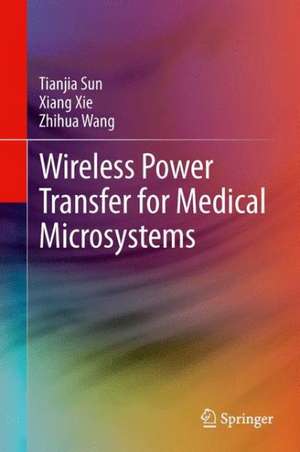 Wireless Power Transfer for Medical Microsystems de Tianjia Sun