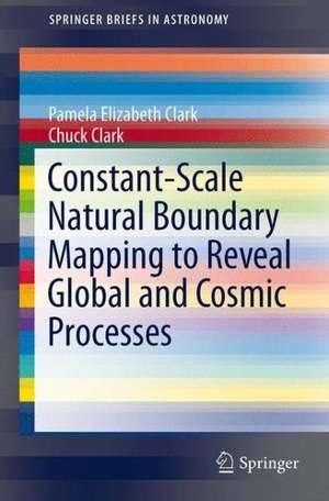 Constant-Scale Natural Boundary Mapping to Reveal Global and Cosmic Processes de Pamela Elizabeth Clark